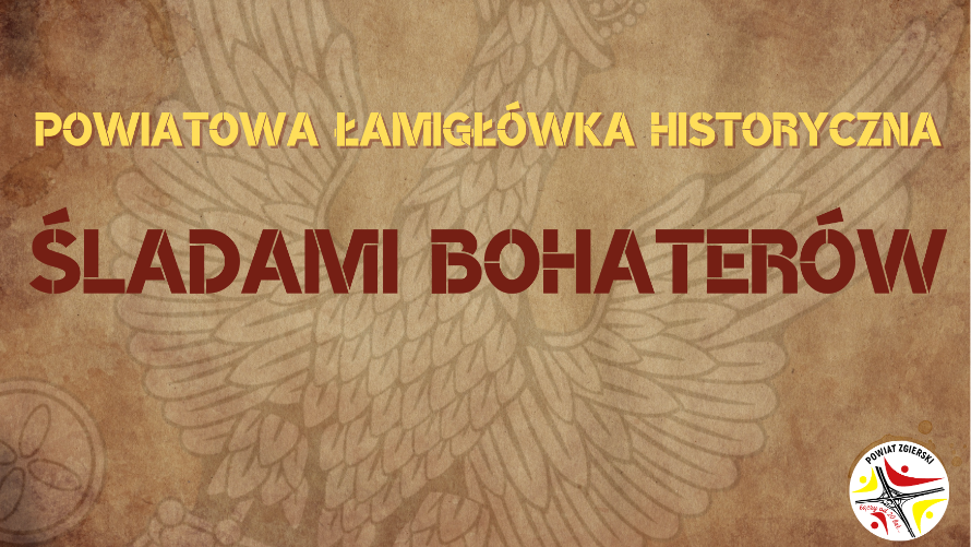 Powiatowa Łamigłówka Historyczna- Śladami Bohaterów