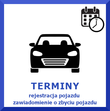 Terminy - rejestracja pojazdu, zawiadomienie o zbyciu pojazdu