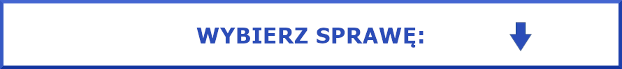 Wybierz sprawę: Wybierz sprawę: